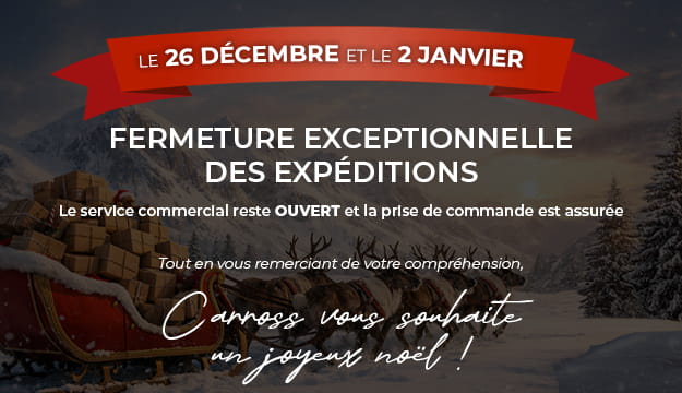 Anticipez les dates importantes : fermeture exceptionnelle des expéditions le 26/12 et 02/01. Fermeture exceptionnelle des expéditions le 26/12 et 02/01
